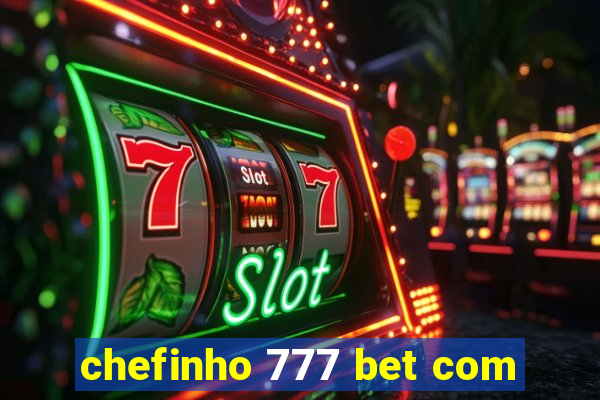 chefinho 777 bet com